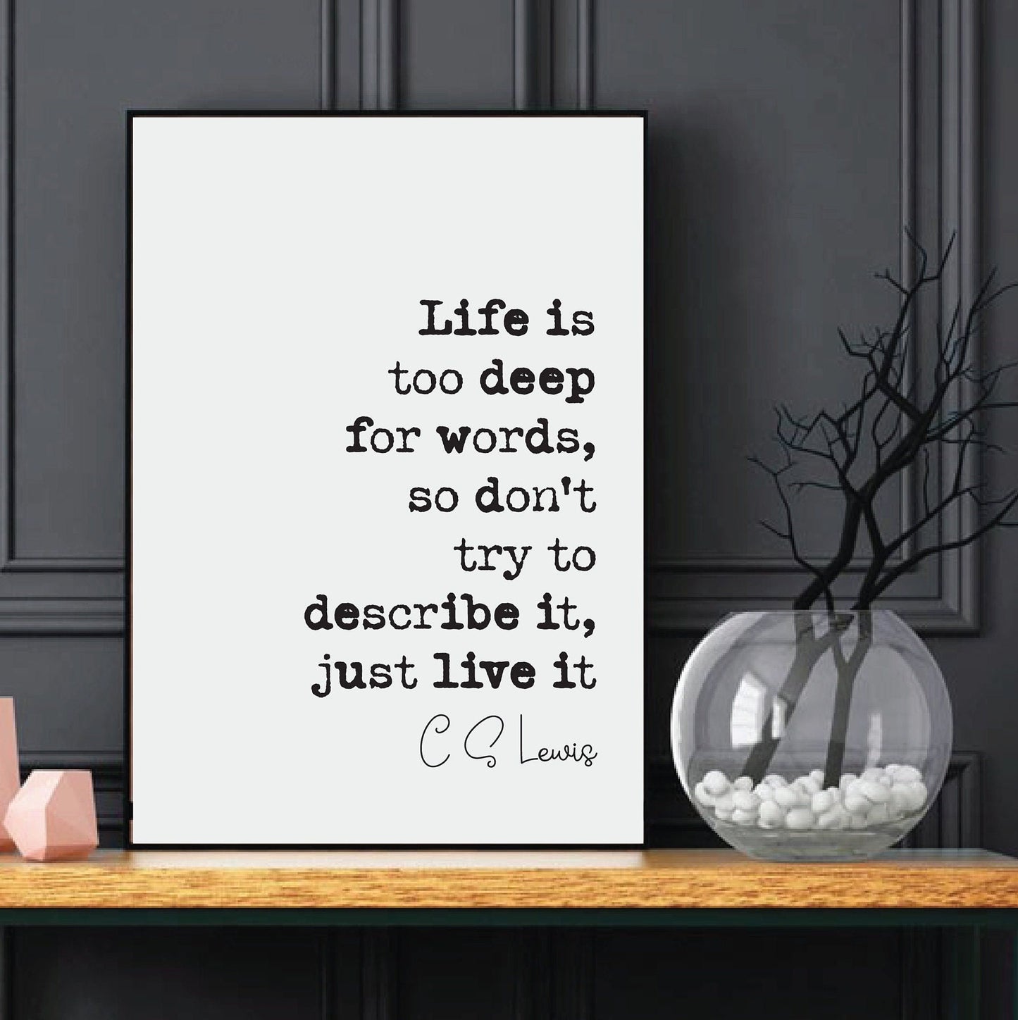 C S Lewis Quote Print Life Is Too Deep For Words Don't Try To Describe It Just Live It Minimalist Home Decor Wall Art Monochrome Unframed