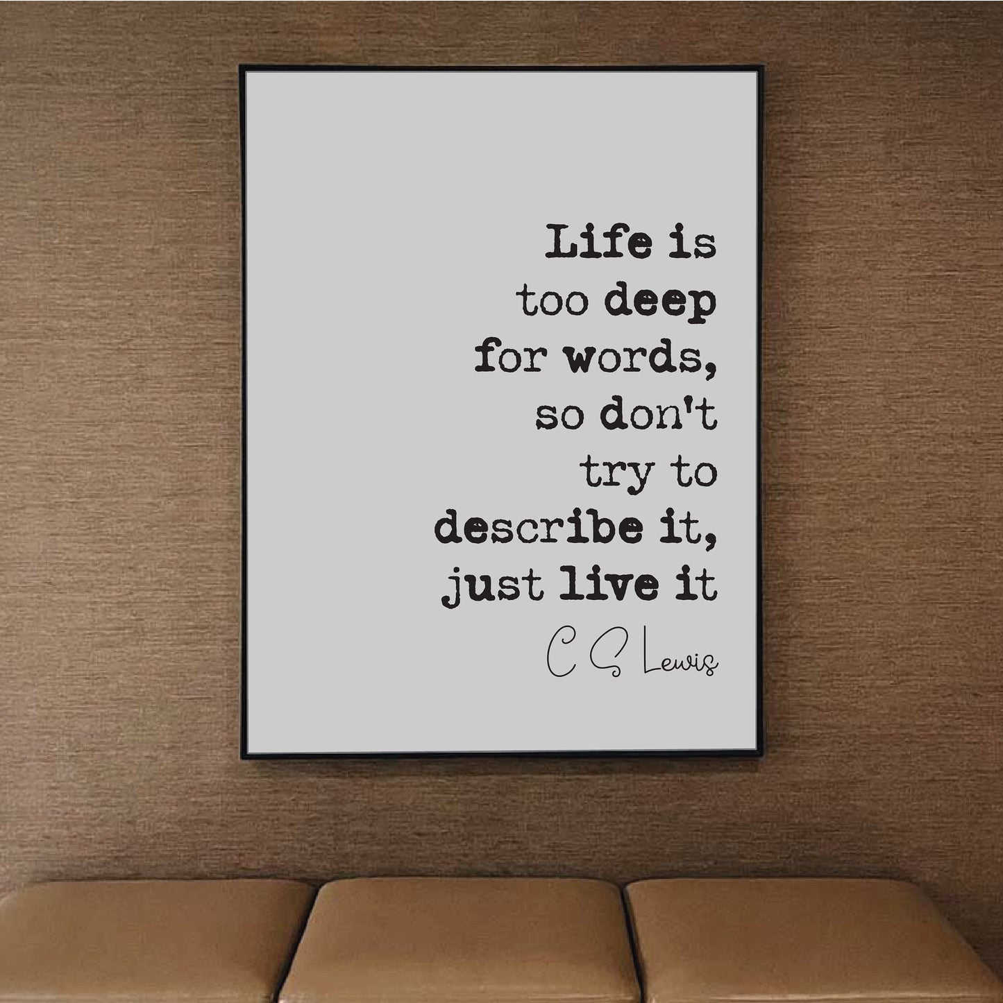 C S Lewis Quote Print Life Is Too Deep For Words Don't Try To Describe It Just Live It Minimalist Home Decor Wall Art Monochrome Unframed