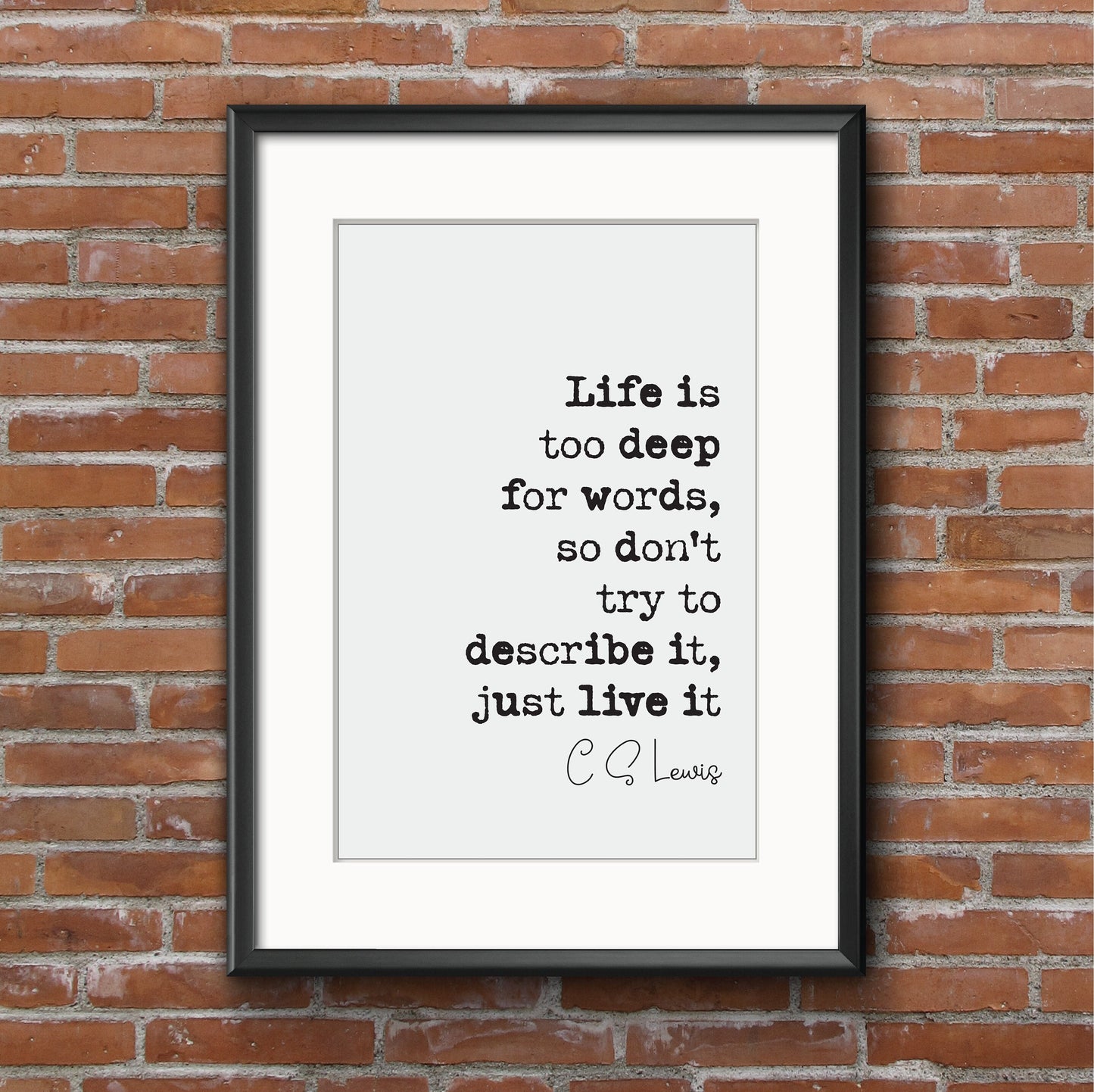 C S Lewis Quote Print Life Is Too Deep For Words Don't Try To Describe It Just Live It Minimalist Home Decor Wall Art Monochrome Unframed