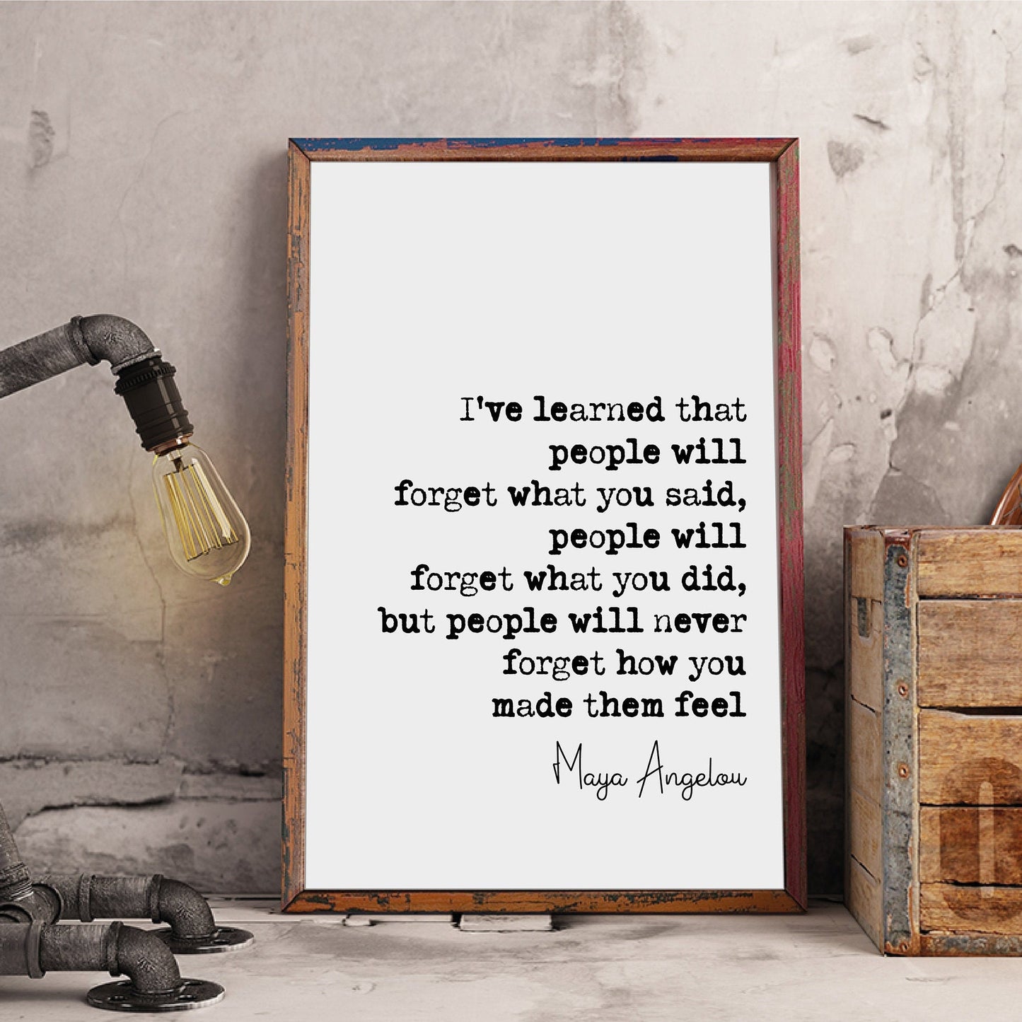 Maya Angelou Quote Print I've Learned That People Will Forget What You Said But Won't Forget How You Made Them Feel Home Decor Art Unframed