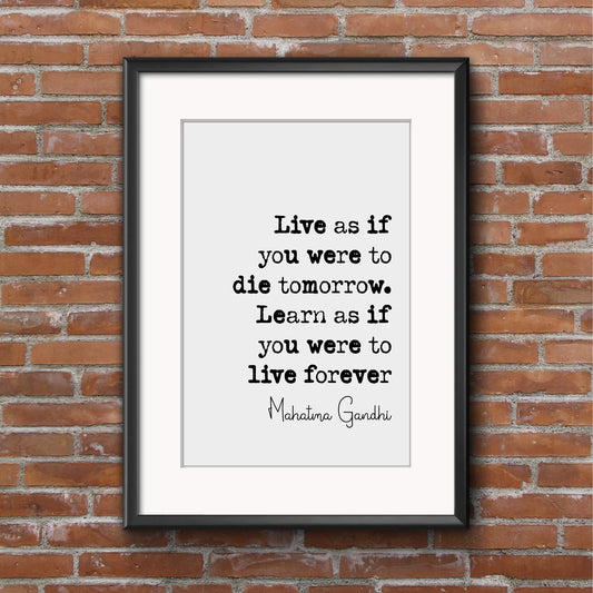 Mahatma Gandhi Quote Print Live As If You Were To Die Tomorrow Learn As If You Were To Live Forever Home Decor Wall Art Unframed Monochrome