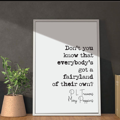 P L Travers Mary Poppins Quote Print Don't You Know That Everybody's Got A Fairyland Of Their Own Minimalist Home Decor Monochrome Unframed