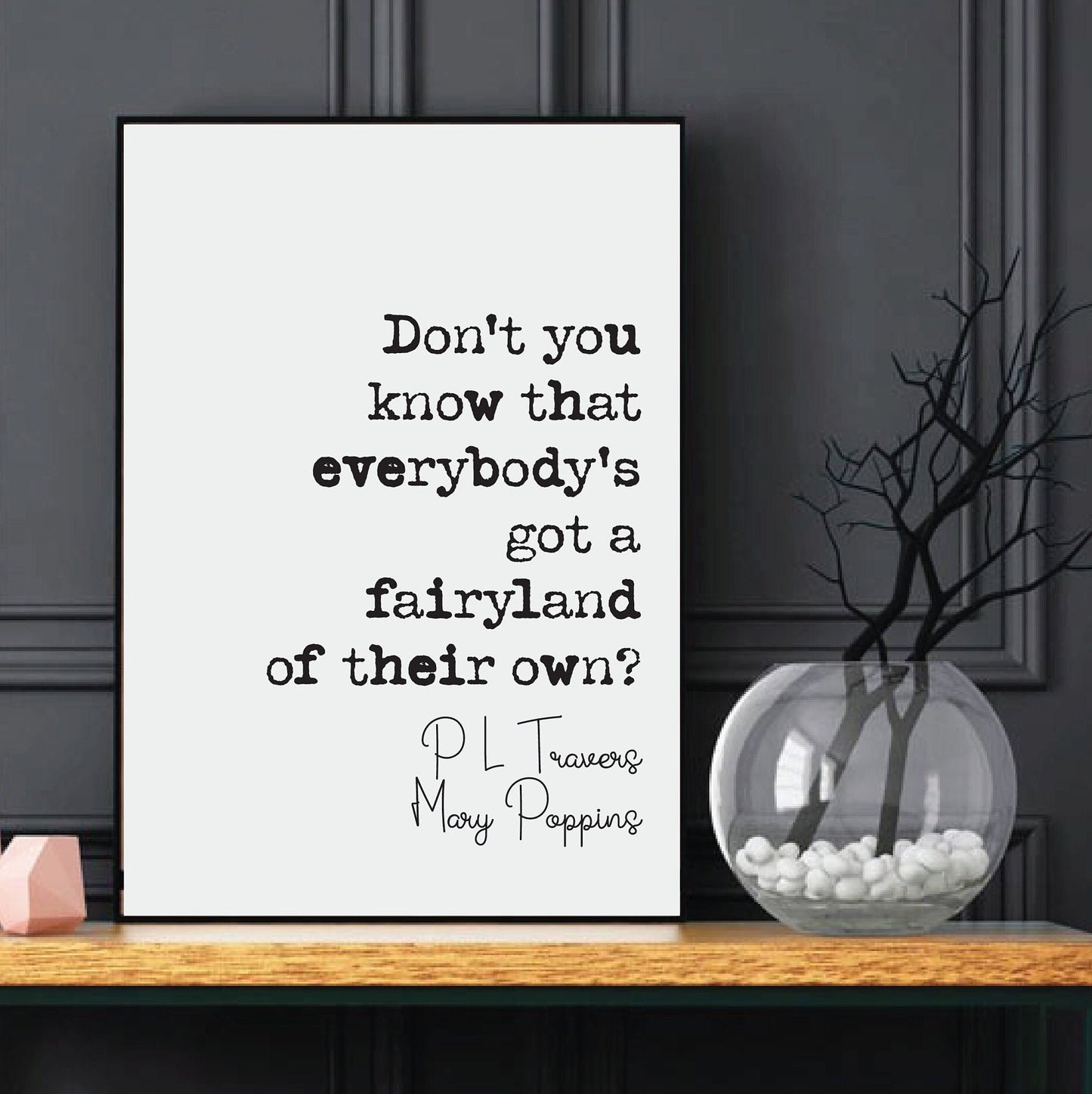 P L Travers Mary Poppins Quote Print Don't You Know That Everybody's Got A Fairyland Of Their Own Minimalist Home Decor Monochrome Unframed