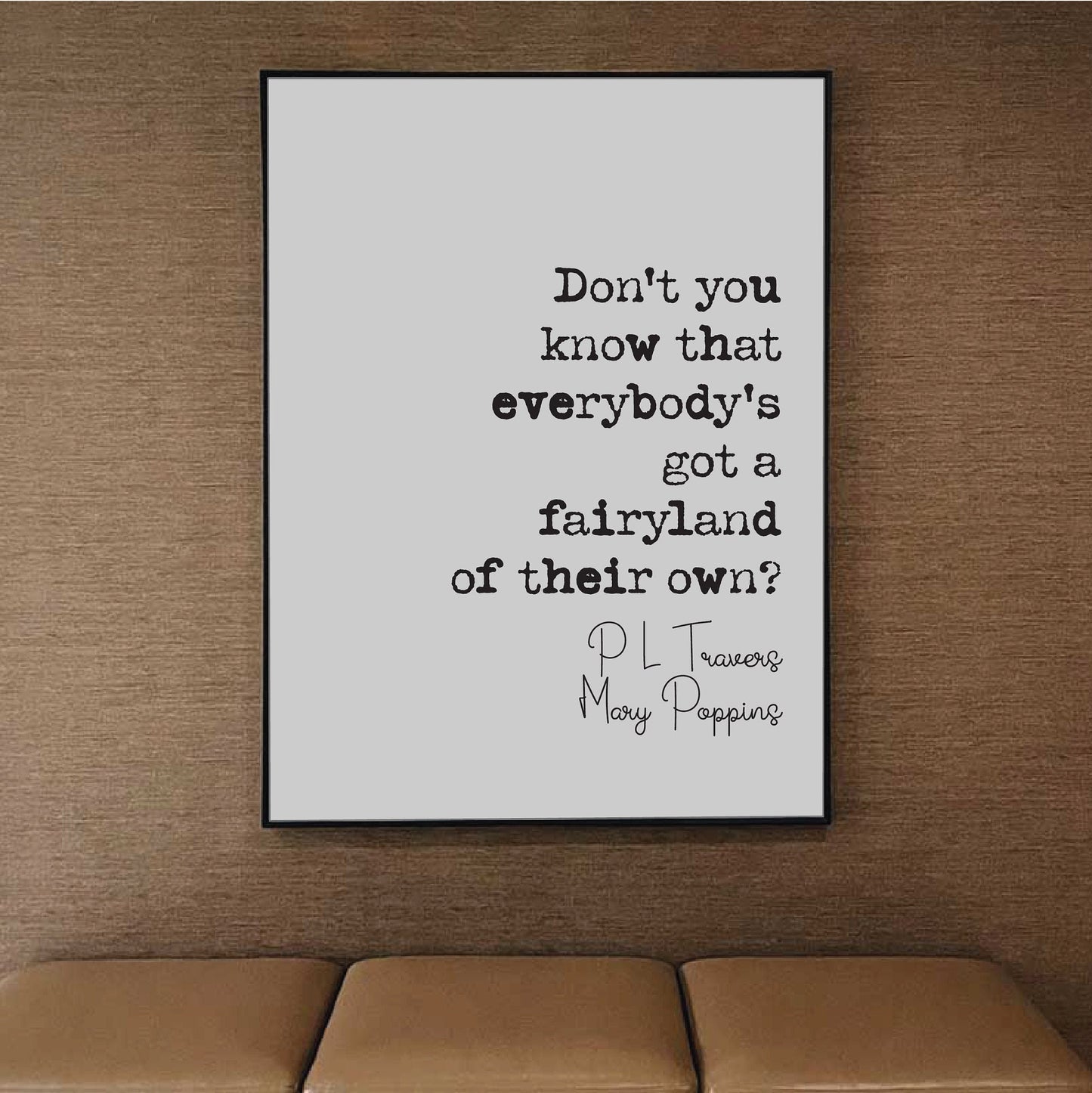 P L Travers Mary Poppins Quote Print Don't You Know That Everybody's Got A Fairyland Of Their Own Minimalist Home Decor Monochrome Unframed