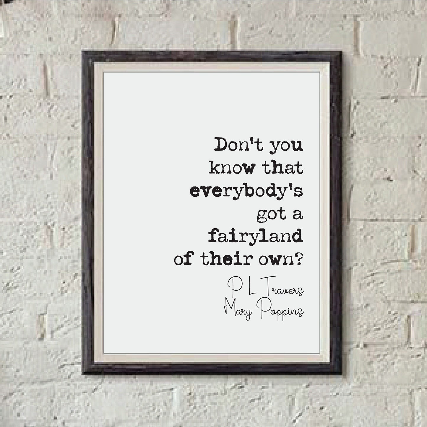 P L Travers Mary Poppins Quote Print Don't You Know That Everybody's Got A Fairyland Of Their Own Minimalist Home Decor Monochrome Unframed