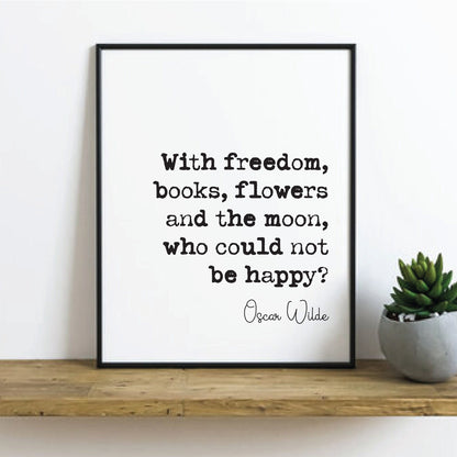 Oscar Wilde Quote Print With Freedom Books Flowers and the Moon Who Could Not Be Happy Minimalist Home Decor Irish Wall Art Unframed Gift