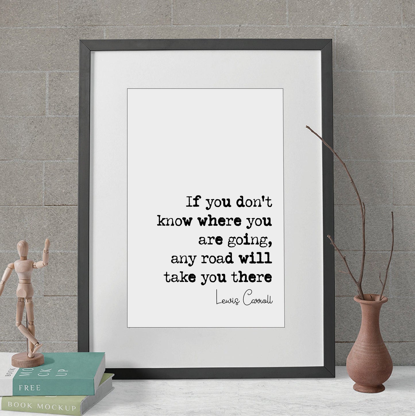 Lewis Carroll Quote Print If You Don't Know Where You Are Going Any Road Will Take You There Minimalist Decor Monochrome Wall Art Unframed