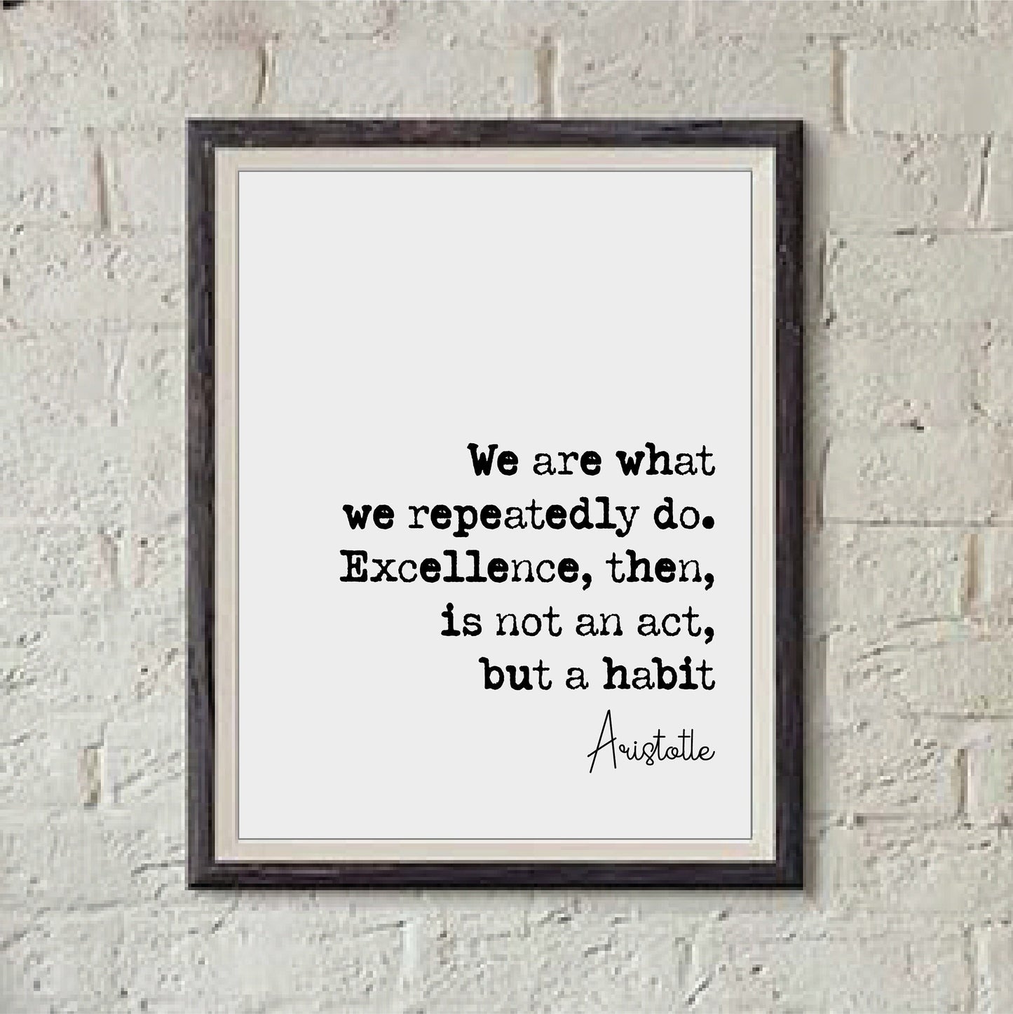 Aristotle Quote Print We Are What We Repeatedly Do Excellence Then Is Not An Act But A Habit Home Decor Ancient Greek Philosophy Unframed