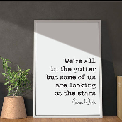 Oscar Wilde Quote Print We're All In The Gutter But Some Of Us Are Looking At The Stars Minimalist Home Decor Monochrome Wall Art Unframed