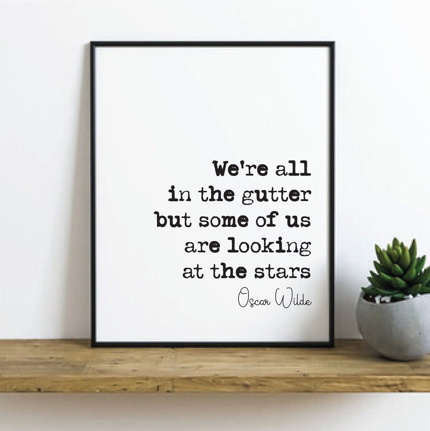 Oscar Wilde Quote Print We're All In The Gutter But Some Of Us Are Looking At The Stars Minimalist Home Decor Monochrome Wall Art Unframed