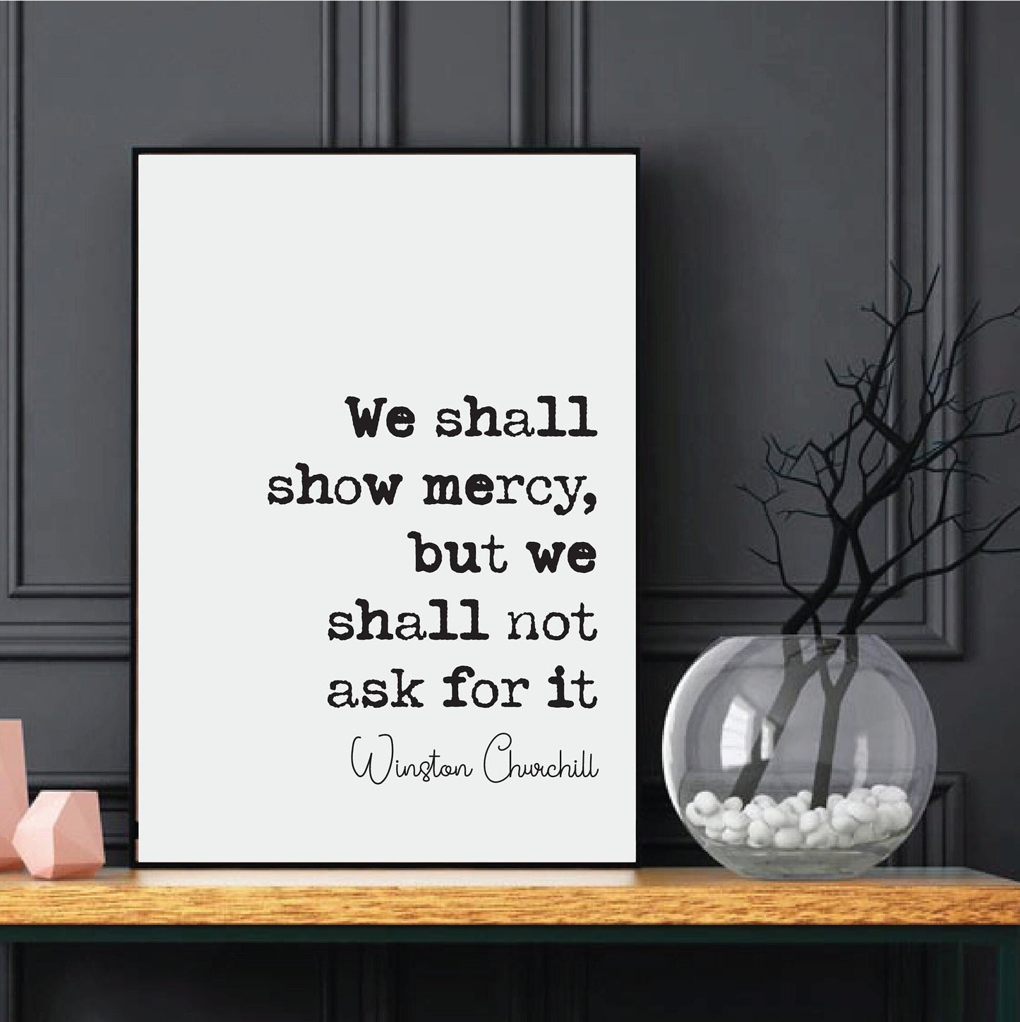 Winston Churchill Quote Print We Shall Show Mercy But We Will Shall Not Ask For It Home Decor Art Inspirational Unframed Monochrome Posters