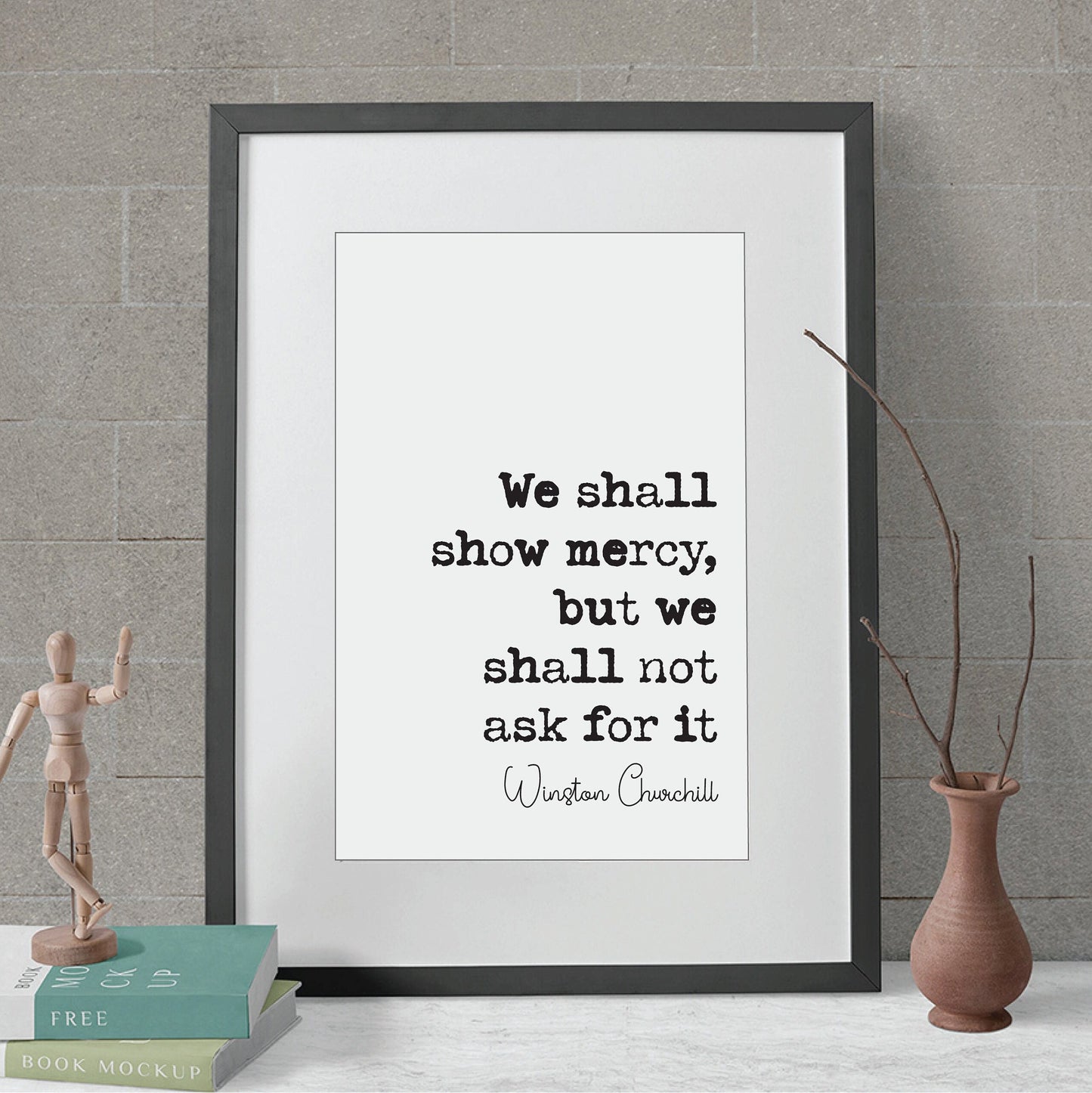 Winston Churchill Quote Print We Shall Show Mercy But We Will Shall Not Ask For It Home Decor Art Inspirational Unframed Monochrome Posters