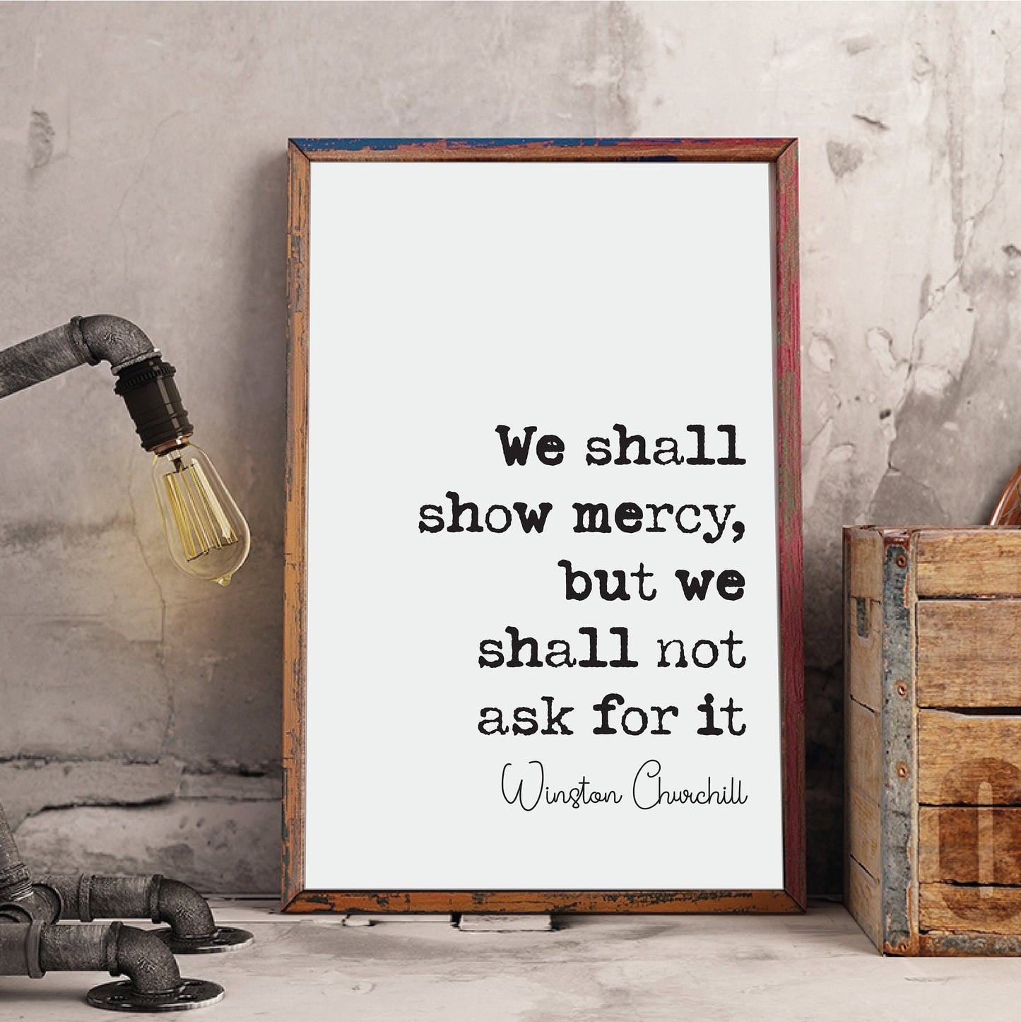 Winston Churchill Quote Print We Shall Show Mercy But We Will Shall Not Ask For It Home Decor Art Inspirational Unframed Monochrome Posters