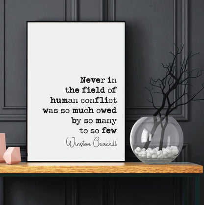 Winston Churchill Quote Print Never In The Field Of Human Conflict Was So Much Owed By So Many To So Few courage Home Decor Art Unframed WW2