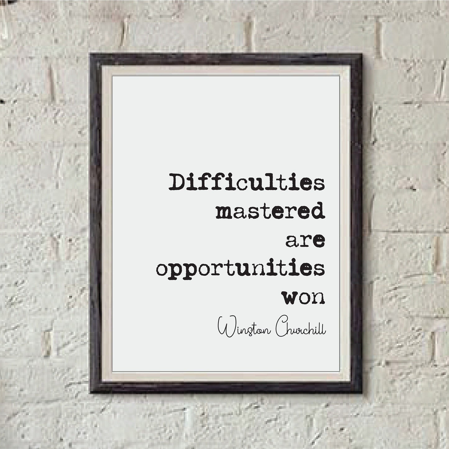 Winston Churchill Quote Print Difficulties Mastered Are Opportunities Won Home Decor Wall Art Inspirational Motivational Historical Unframed