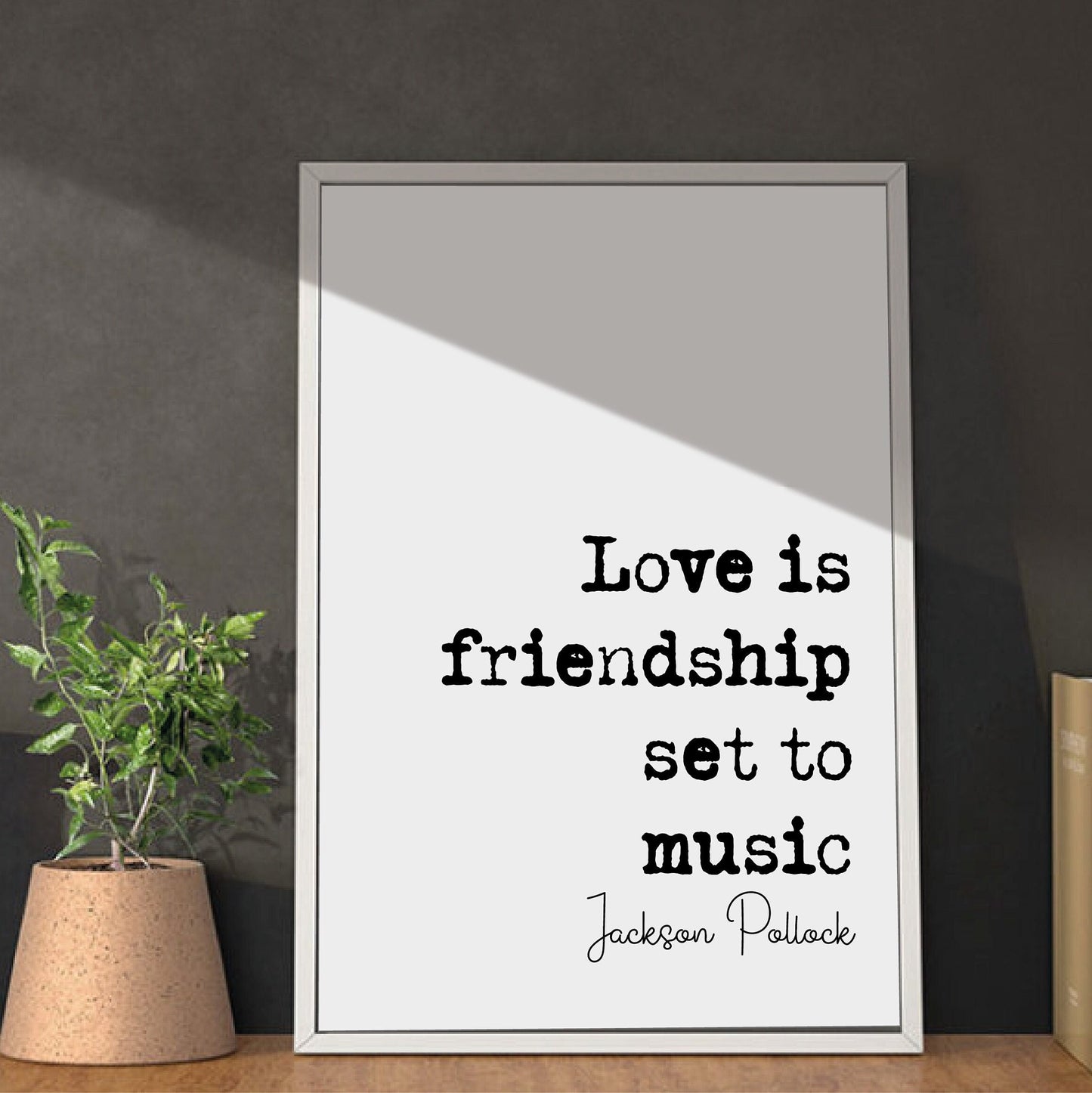 Jackson Pollock Quote Print Love Is Friendship Set To Music Minimalist Home Decor Monochrome Wall Art Gift Music Romantic Quotes Unframed