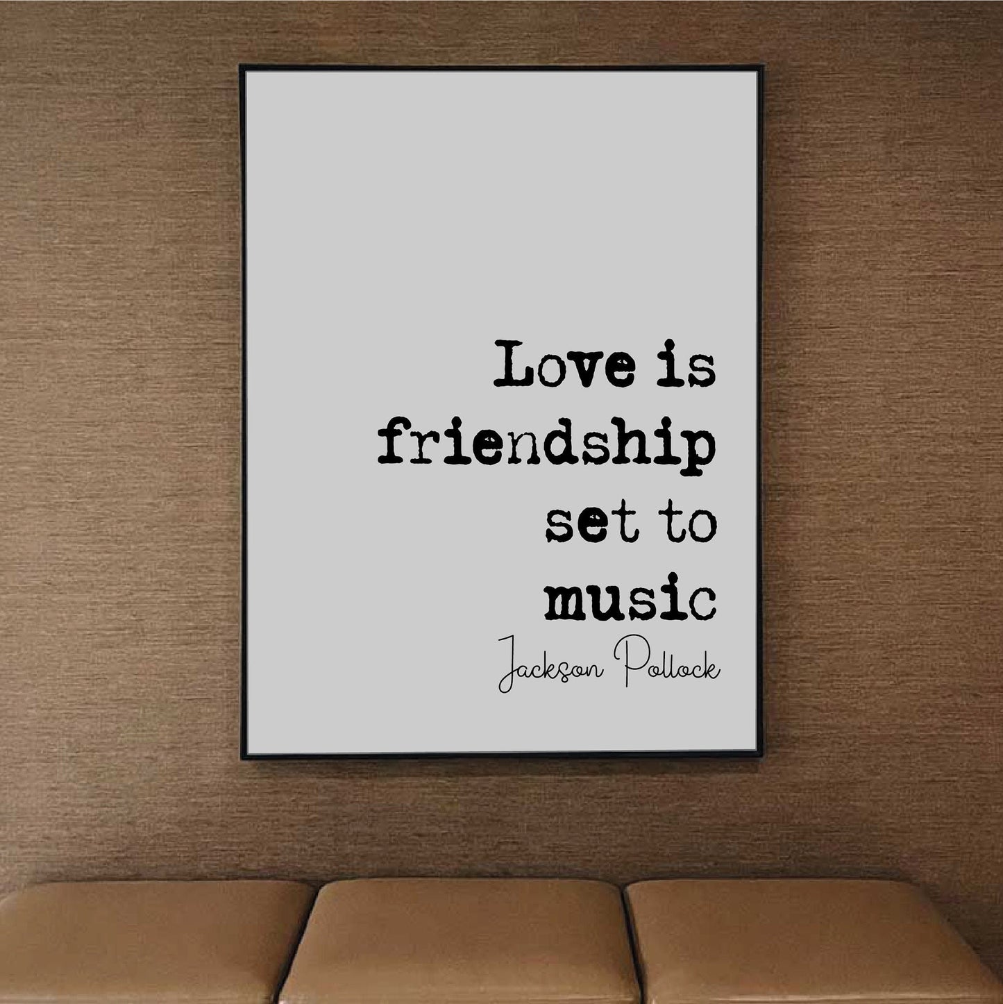 Jackson Pollock Quote Print Love Is Friendship Set To Music Minimalist Home Decor Monochrome Wall Art Gift Music Romantic Quotes Unframed