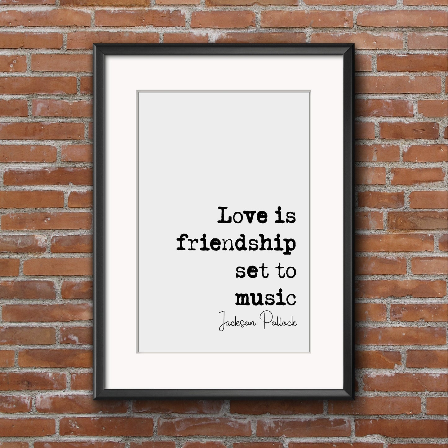 Jackson Pollock Quote Print Love Is Friendship Set To Music Minimalist Home Decor Monochrome Wall Art Gift Music Romantic Quotes Unframed