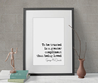 George McDonald Quote Print To Be Trusted Is A Greater Compliment Than Being Loved Minimalist Home Decor Monochrome Wall Art Unframed Poster