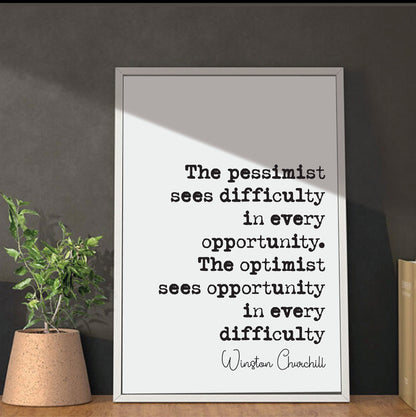 Winston Churchill Quote Print The Pessimist Sees Difficulty The Optimist Sees Opportunity In Every Difficulty Home Decor Wall Art Unframed