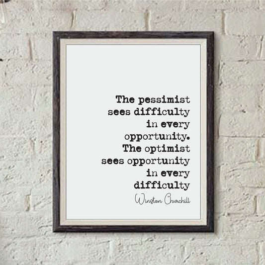 Winston Churchill Quote Print The Pessimist Sees Difficulty The Optimist Sees Opportunity In Every Difficulty Home Decor Wall Art Unframed