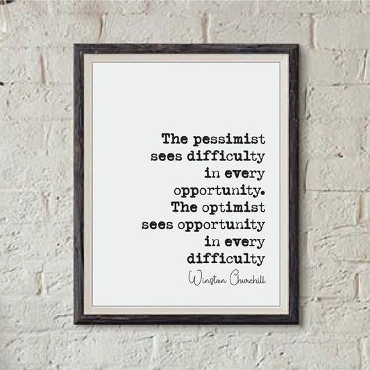 Winston Churchill Quote Print The Pessimist Sees Difficulty The Optimist Sees Opportunity In Every Difficulty Home Decor Wall Art Unframed