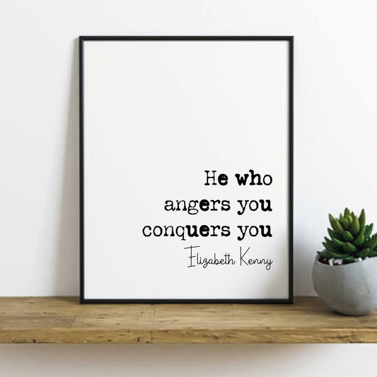 Sister Elizabeth Kenny Quote Print He Who Angers You Conquers You Minimalist Home Decor Monochrome Wall Art Unframed Living Room Office Art