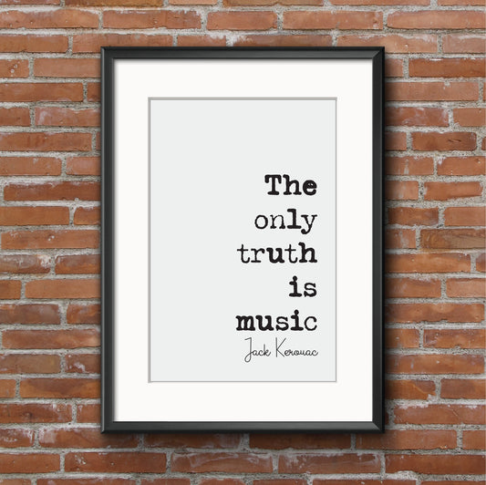 Jack Kerouac Quote Print The Only Truth Is Music Minimalist Home Decor Monochrome Wall Art Unframed Posters Gift for Music Lovers Students