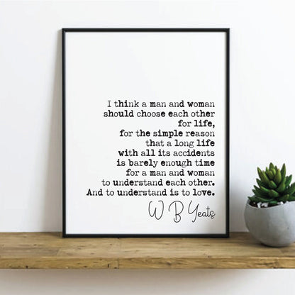 Wedding Reading Print W B Yeats I Thnk A Man And Woman Should Choose Each Other For Life Speech Bridesmaid Groomsman Bestman Gift Unframed