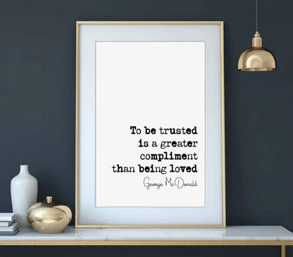 George McDonald Quote Print To Be Trusted Is A Greater Compliment Than Being Loved Minimalist Home Decor Monochrome Wall Art Unframed Poster