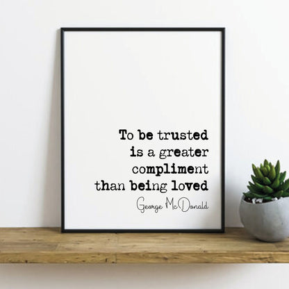 George McDonald Quote Print To Be Trusted Is A Greater Compliment Than Being Loved Minimalist Home Decor Monochrome Wall Art Unframed Poster