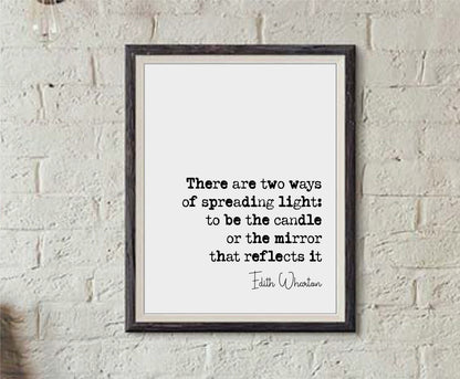 Edith Wharton Quote Print There Are Two Ways Of Spreading Light Be The Candle Or Mirror Minimalist Home Decor Monochrome Wall Art Unframed