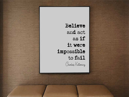 Charles Kettering Quote Print Believe And Act As Though It Were Impossible To Fail Minimalist Home Decor Wall Art American Inventor Unframed