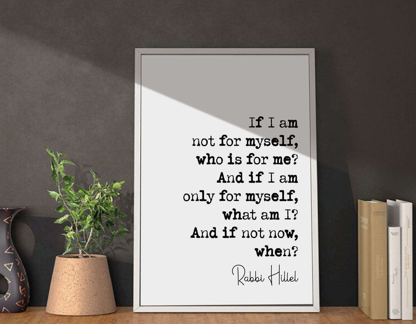 Rabbi Hillel Quote Print If I Am Nit Fir Myself Who Is For Me If Not Now When Minimalist Home Decor Wall Art Unframed Hillel The Elder Print