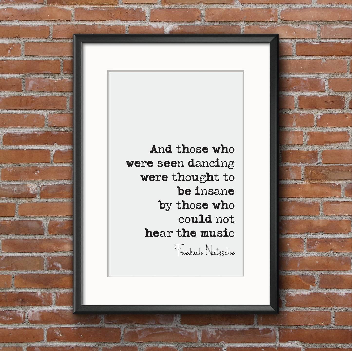 Friedrich Nietzsche Quote Print Those Who Were Seen Dancing Were Thought To Be Insane By Those Who Could Not Hear The Music Decor Unframed