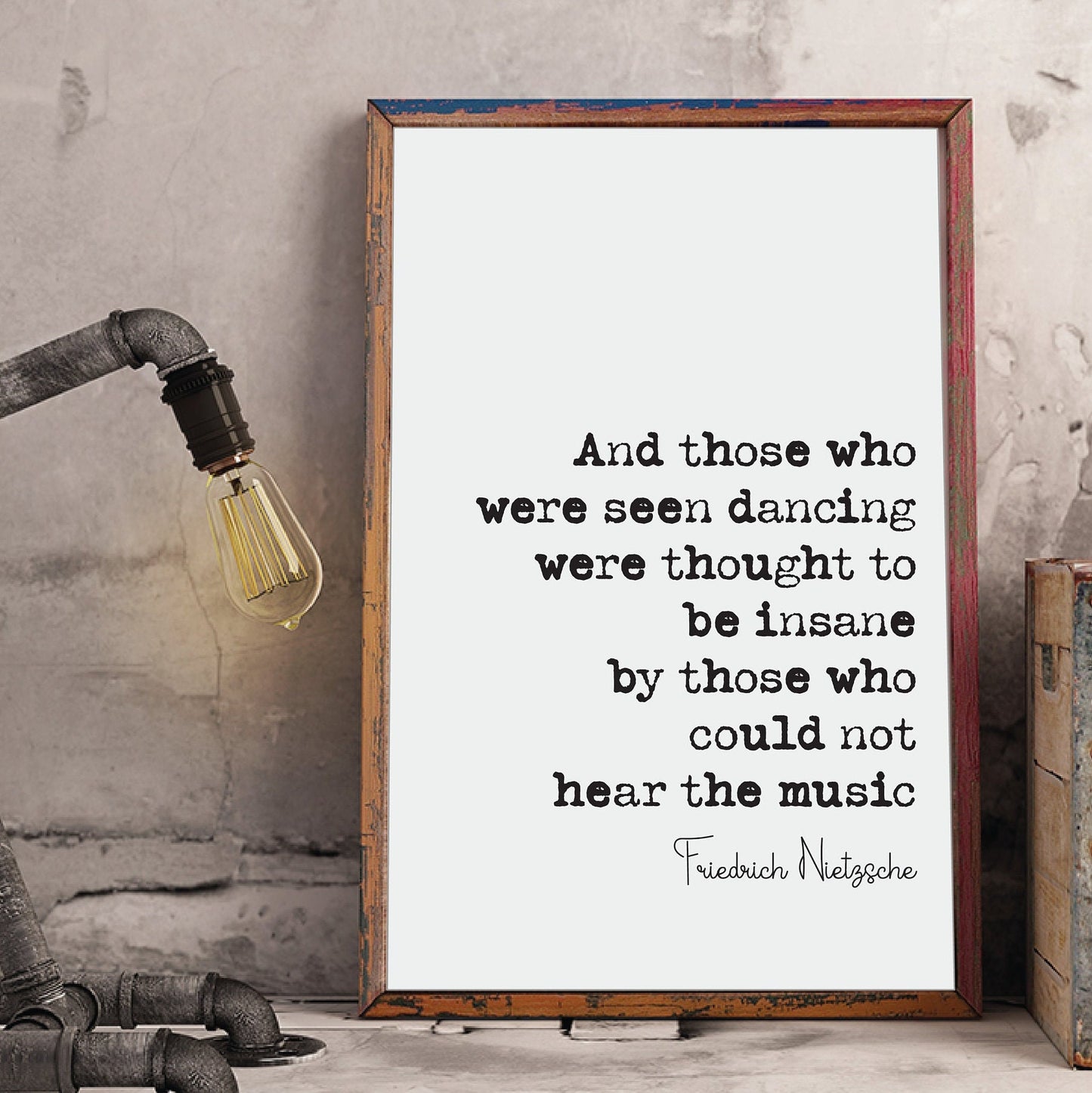 Friedrich Nietzsche Quote Print Those Who Were Seen Dancing Were Thought To Be Insane By Those Who Could Not Hear The Music Decor Unframed