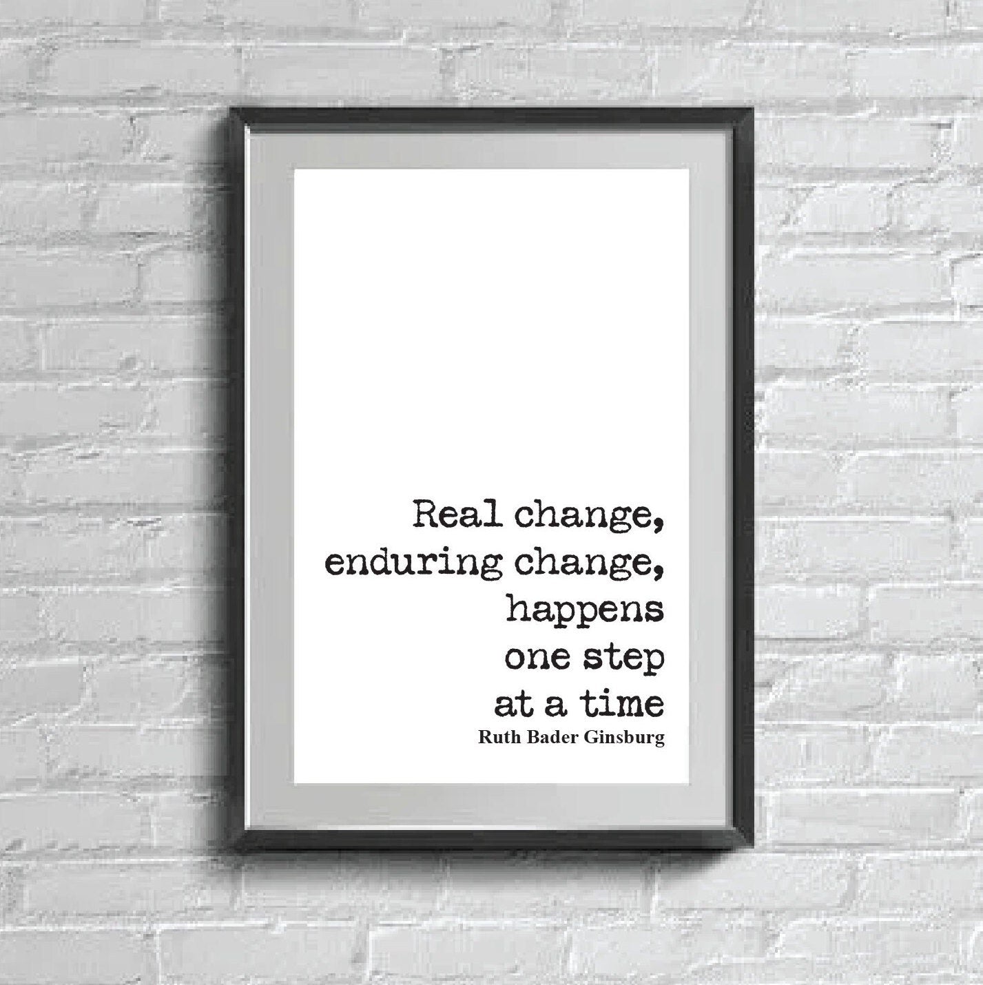 Feminist Quotes Ruth Bader Ginsburg Quote Print Real Change Enduring Change Happens One Step At A Time RBG Wall Art Literature Unframed Home