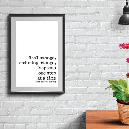 Feminist Quotes Ruth Bader Ginsburg Quote Print Real Change Enduring Change Happens One Step At A Time RBG Wall Art Literature Unframed Home