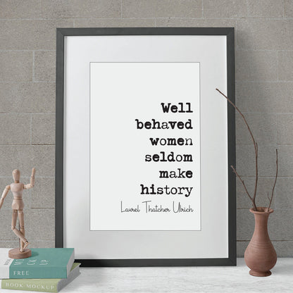 Well Behaved Women Seldom Make History Feminist Quotes Laurel Thatcher Ulrich Quote Print Minimalist Home Decor Art Equal Rights Unframed