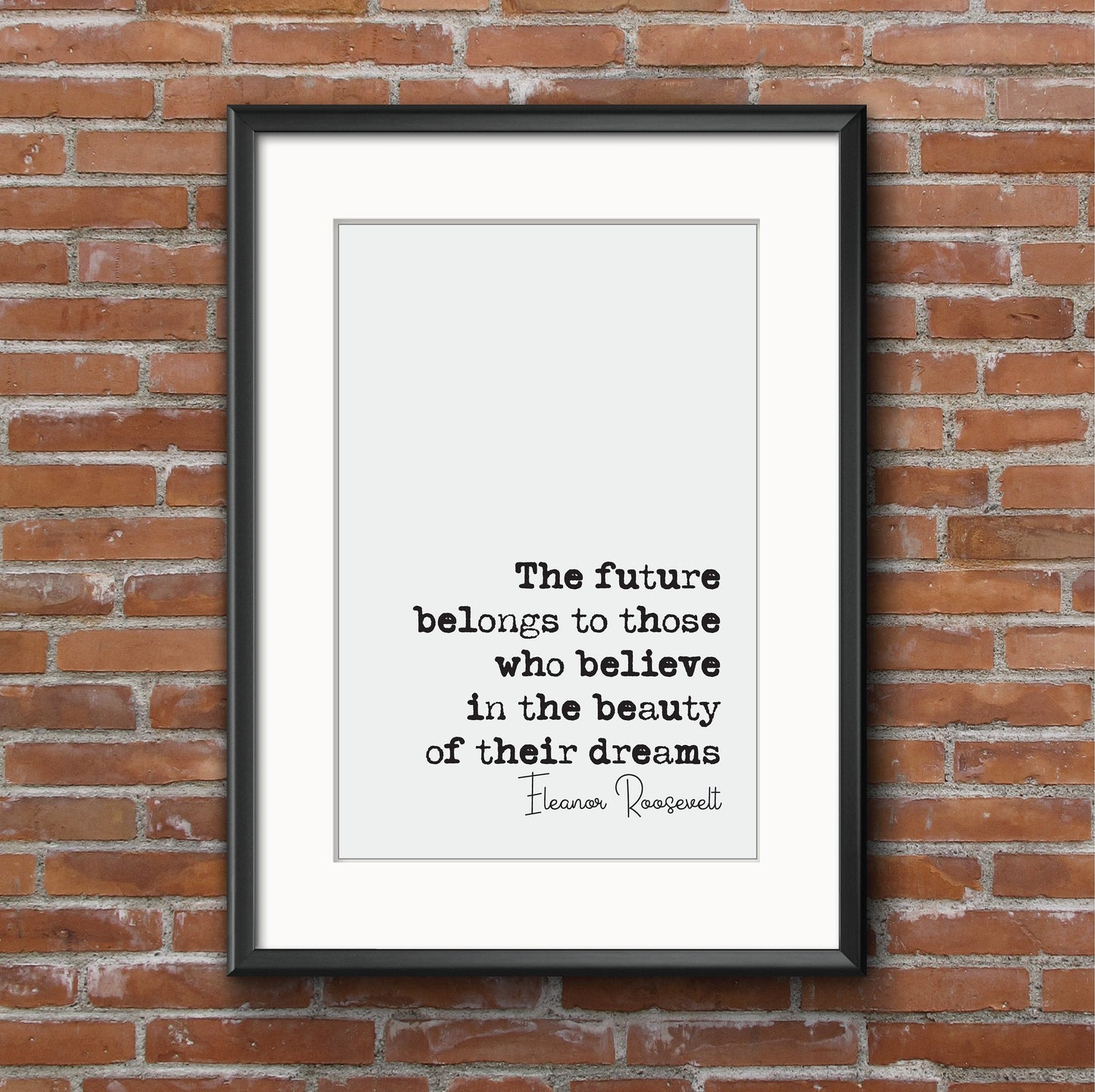 Eleanor Roosevelt Quote Print The Future Belongs To Those Who Believe In The Beauty Of Their Dreams Home Decor Unframed Monochrome Wall Art