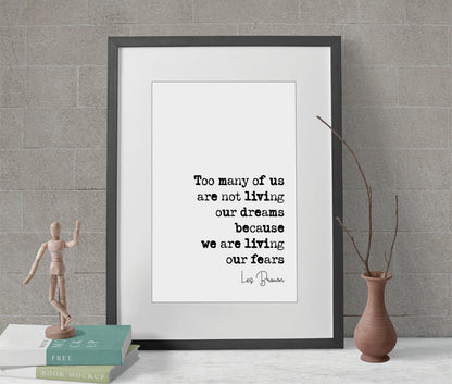 Les Brown Quote Too Many Of Us Are Not Living Our Dreams Because We Are Living Our Fears Print Minimalist Decor Wall Art Monochrome Unframed