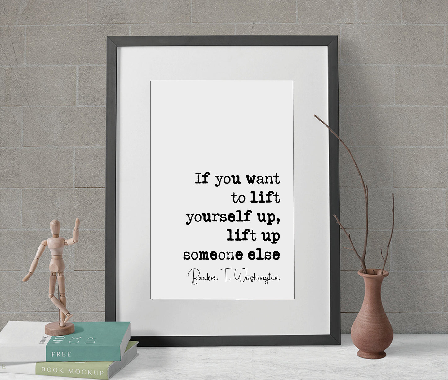 Booker T Washington Quote Print If You Want To Lift Yourself Up Lift Up Someone Else Minimalist Decor Monochrome Wall Art Unframed Posters