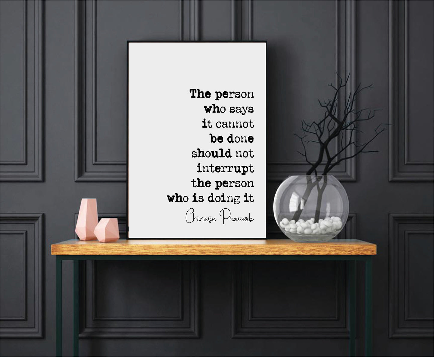 Chinese Proverb Quote Print The Person Who Says It Cannot Be Dine Should Not Interrupt The Person Doing It Minimalist Decor Wisdom Unframed