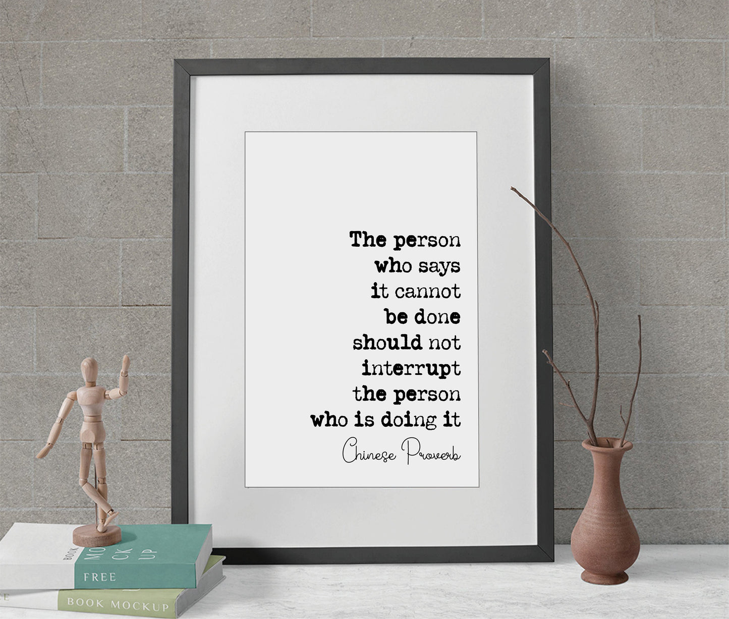 Chinese Proverb Quote Print The Person Who Says It Cannot Be Dine Should Not Interrupt The Person Doing It Minimalist Decor Wisdom Unframed