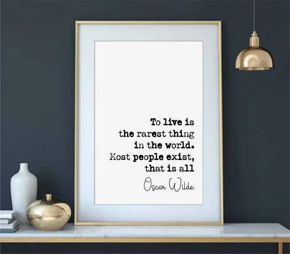 Oscar Wilde Quote Print To Live Is The Rarest Thing In The World Most People Exist That Is All Minimalist Home Decor Wall Art Hang Unframed