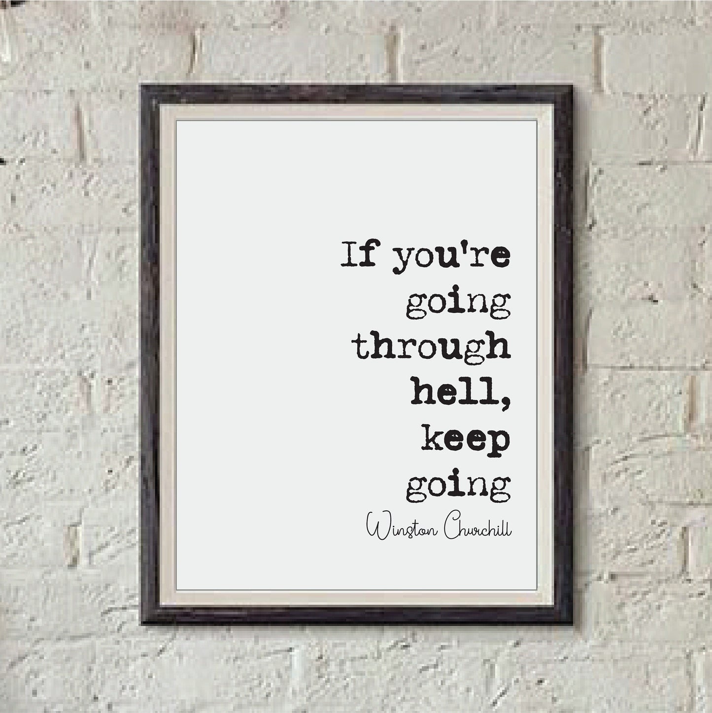 Winston Churchill Quote Print If You're Going Through Hell Keep Going Minimalist Home Decor Monochrome Wall Art Wall Art Unframed Posters