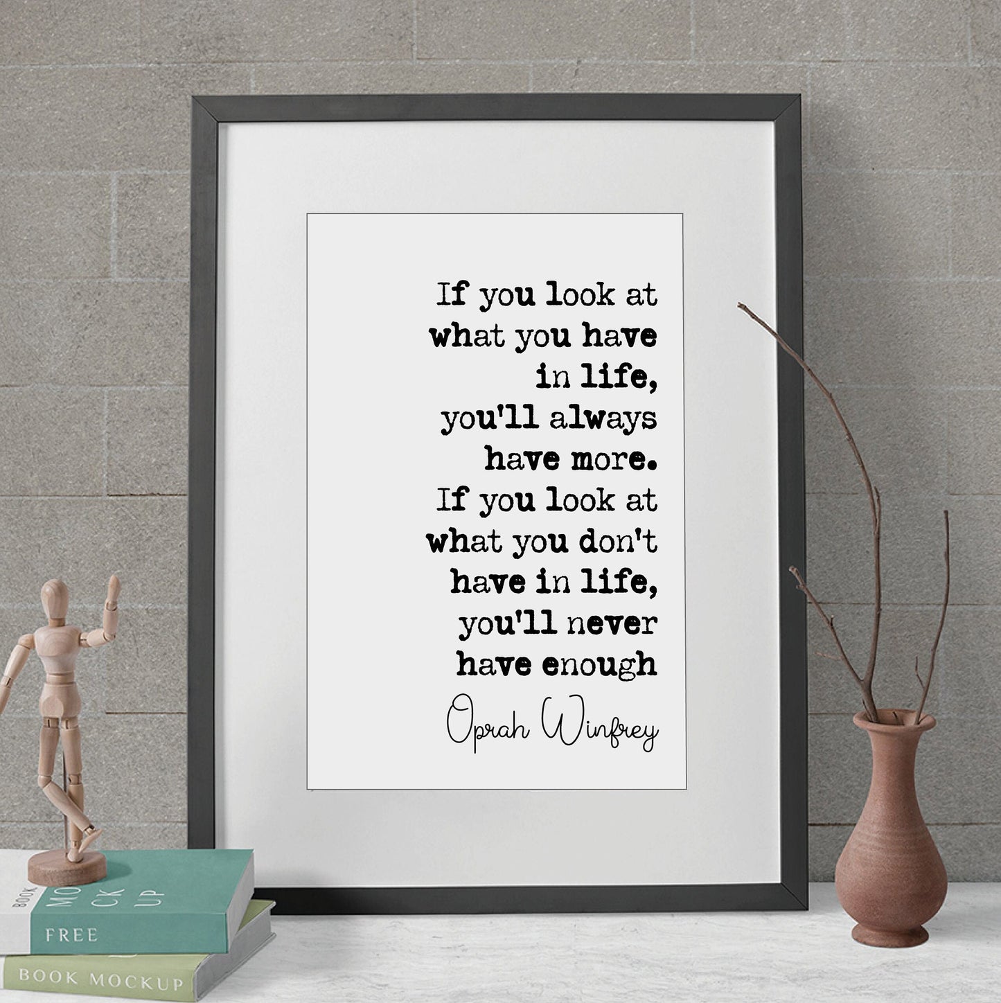 Oprah Winfrey Quote Print If You Look At What You Have In Life You'll Always Have More Minimalist Home Decor Inspirational Wall Art Unframed