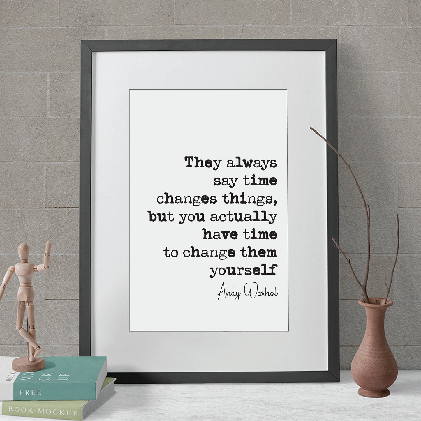 Andy Warhol Quote Print They Always Say Time Changes Things You Have Time To Change Them Yourself Minimalist Home Decor Wall Art Unframed