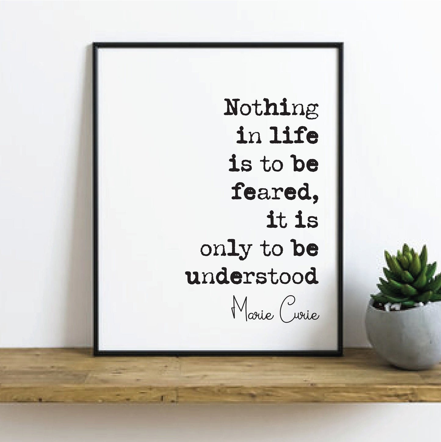 Marie Curie Quote Print Nothing In Life Is To Be Feared It Is Only To Be Understood Minimalist Feminist Home Decor Wall Art Unframed Science