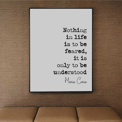 Marie Curie Quote Print Nothing In Life Is To Be Feared It Is Only To Be Understood Minimalist Feminist Home Decor Wall Art Unframed Science